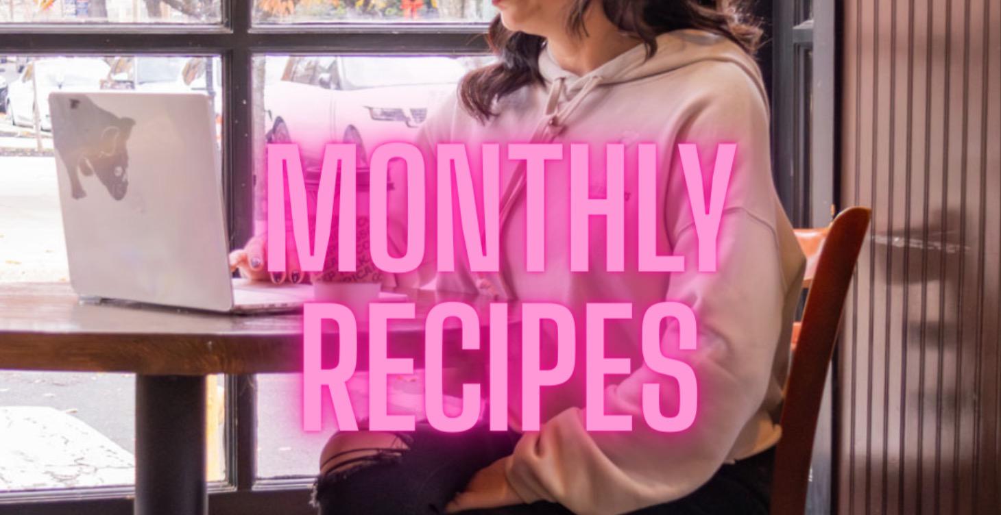 Monthly Recipes and Webinars