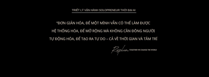 ⚙️ TRIẾT LÝ VẬN HÀNH CỦA SOLOPRENEUR THỜI ĐẠI AI