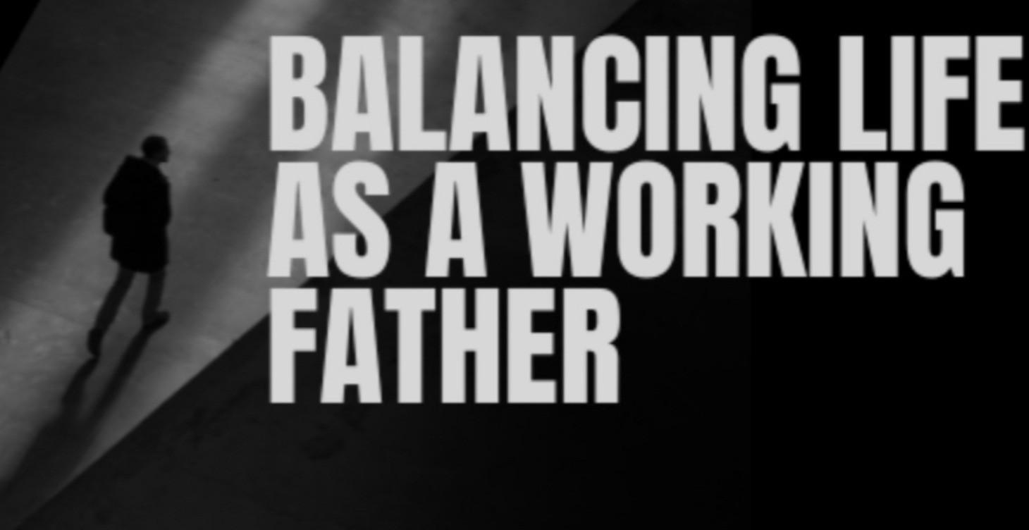 Balancing life as a working father