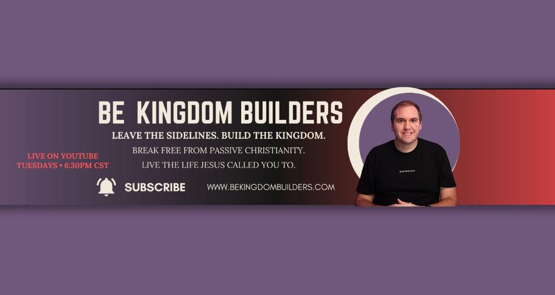Be Kingdom Builders