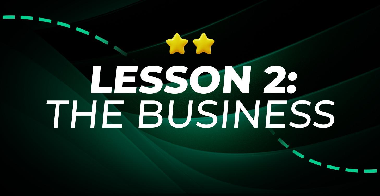 Lesson 2: The Business