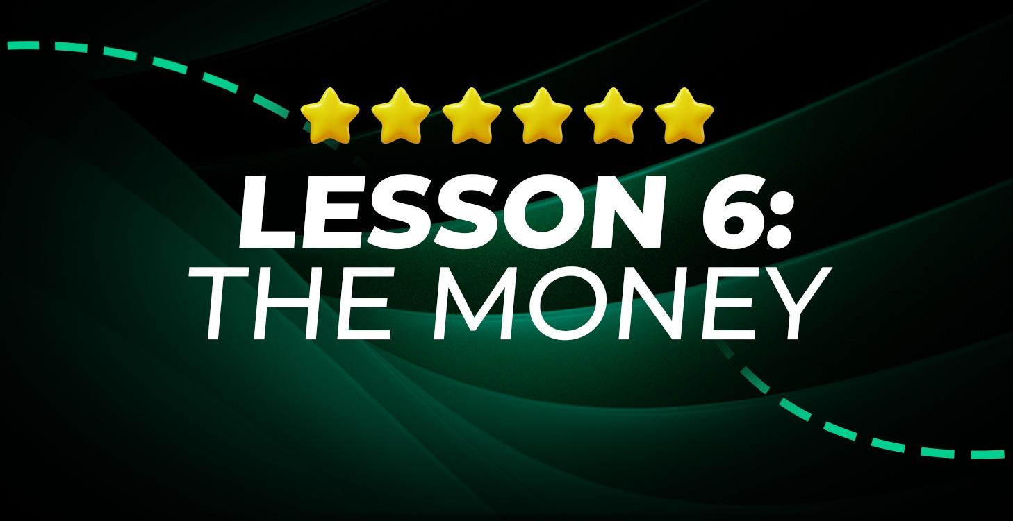 Lesson 6: The Money