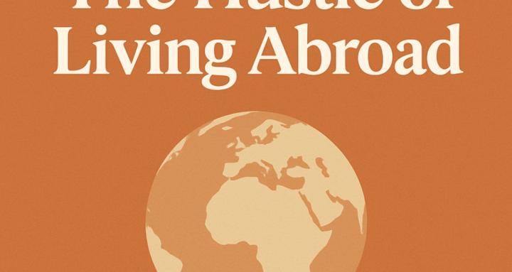 The Hustle of Living Abroad