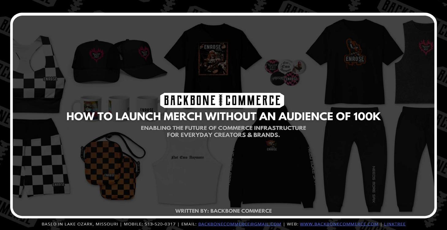 HOW TO LAUNCH MERCH WITHOUT AN AUDIENCE OF 100K