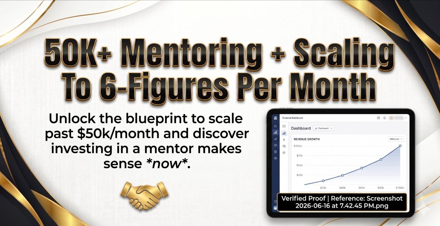 50K+ Mentoring + Scaling To 6-Figures Per Month