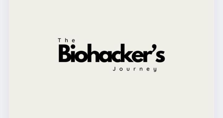 The Biohacker’s Journey