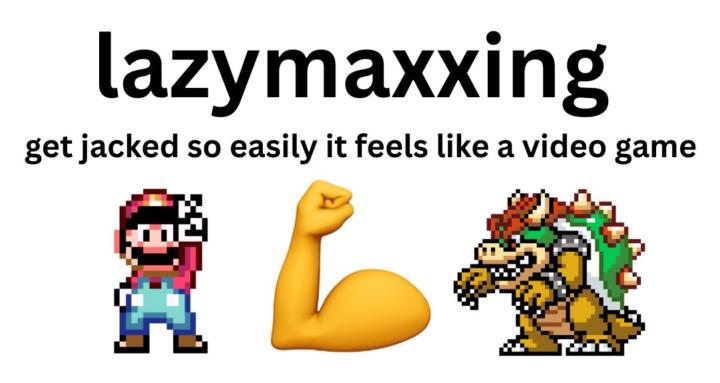 LazyMaxxing