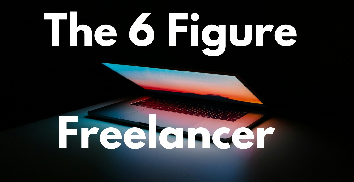 The 6 Figure Freelancer