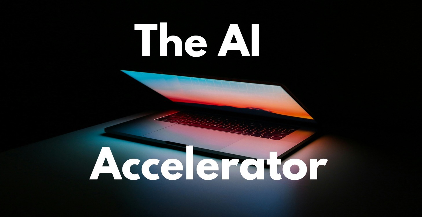 The AI Accelerator (COMING SOON)