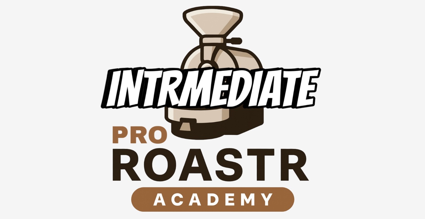 PRO ROASTR ACADEMY: INTRMEDIATE