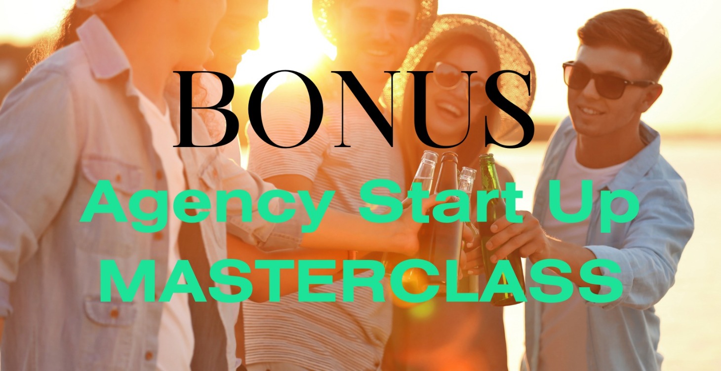 BONUS : Agency Start-Up Masterclass