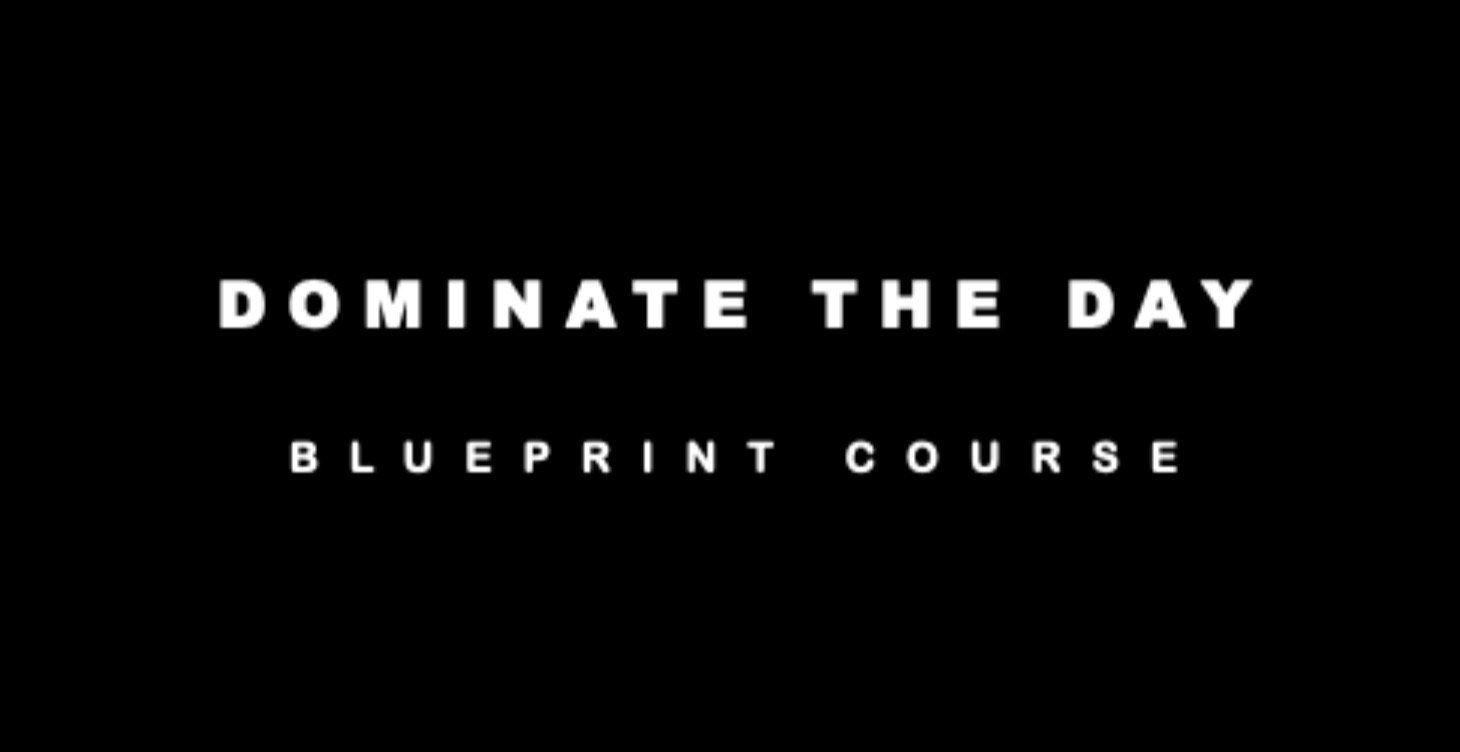 Dominate The Day: Blueprint Course