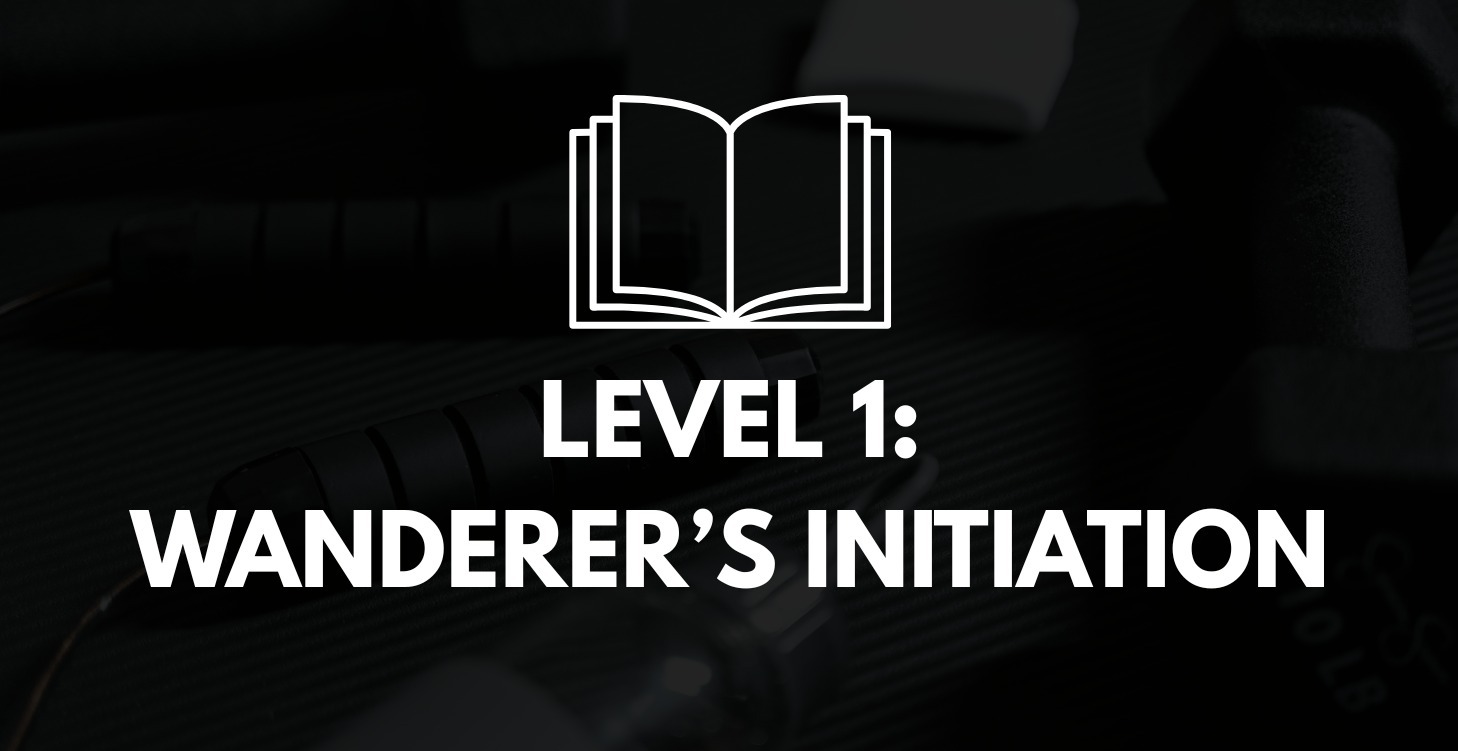 Level 1: Wanderer’s Initiation