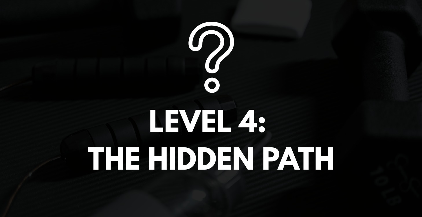 Level 4: The Hidden Path