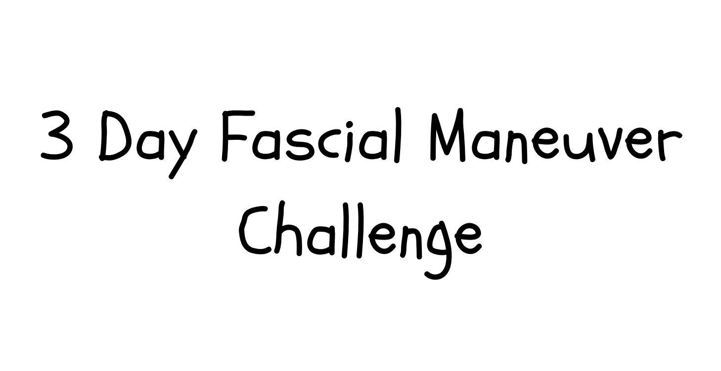 3 Day Fascial Maneuver Challenge