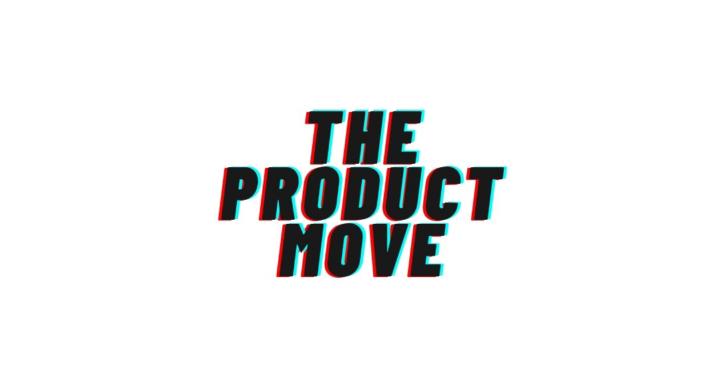 The Product Move