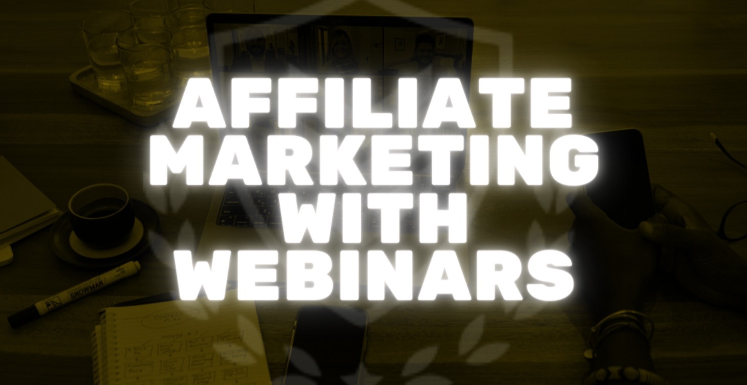 Affiliate Marketing with Webinars