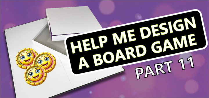 Help Me Design a Board Game — Part 11