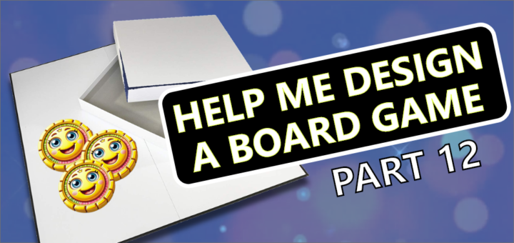 Help Me Design a Board Game — Part 12