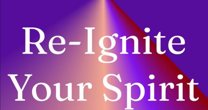 Re-Ignite Your Spirit