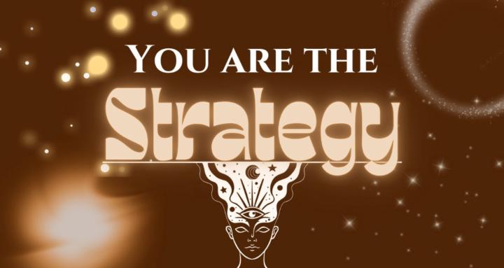 YOU Are The Strategy