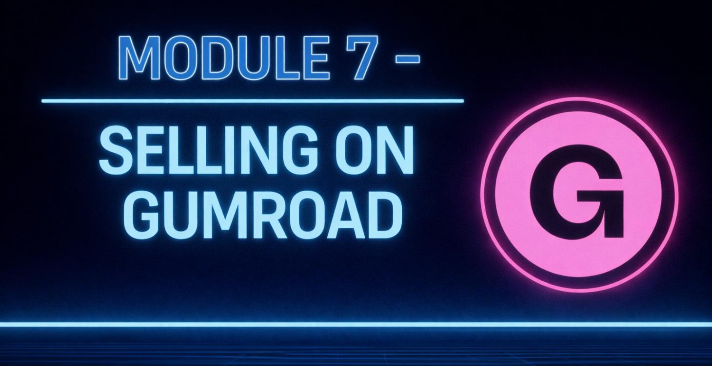 Module 7 - Selling on Gumroad