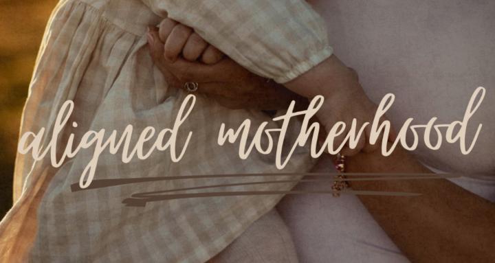 Aligned Motherhood™