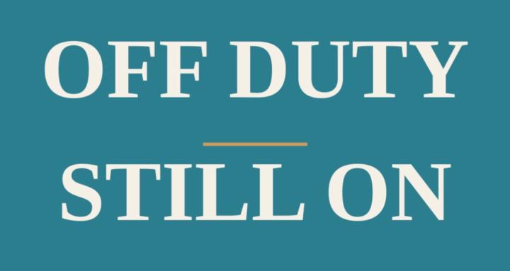 Off Duty Still On