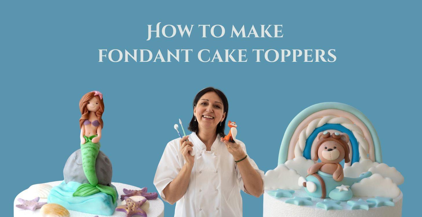 HOW TO MAKE FONDANT CAKE TOPPERS - FOR BEGINNERS