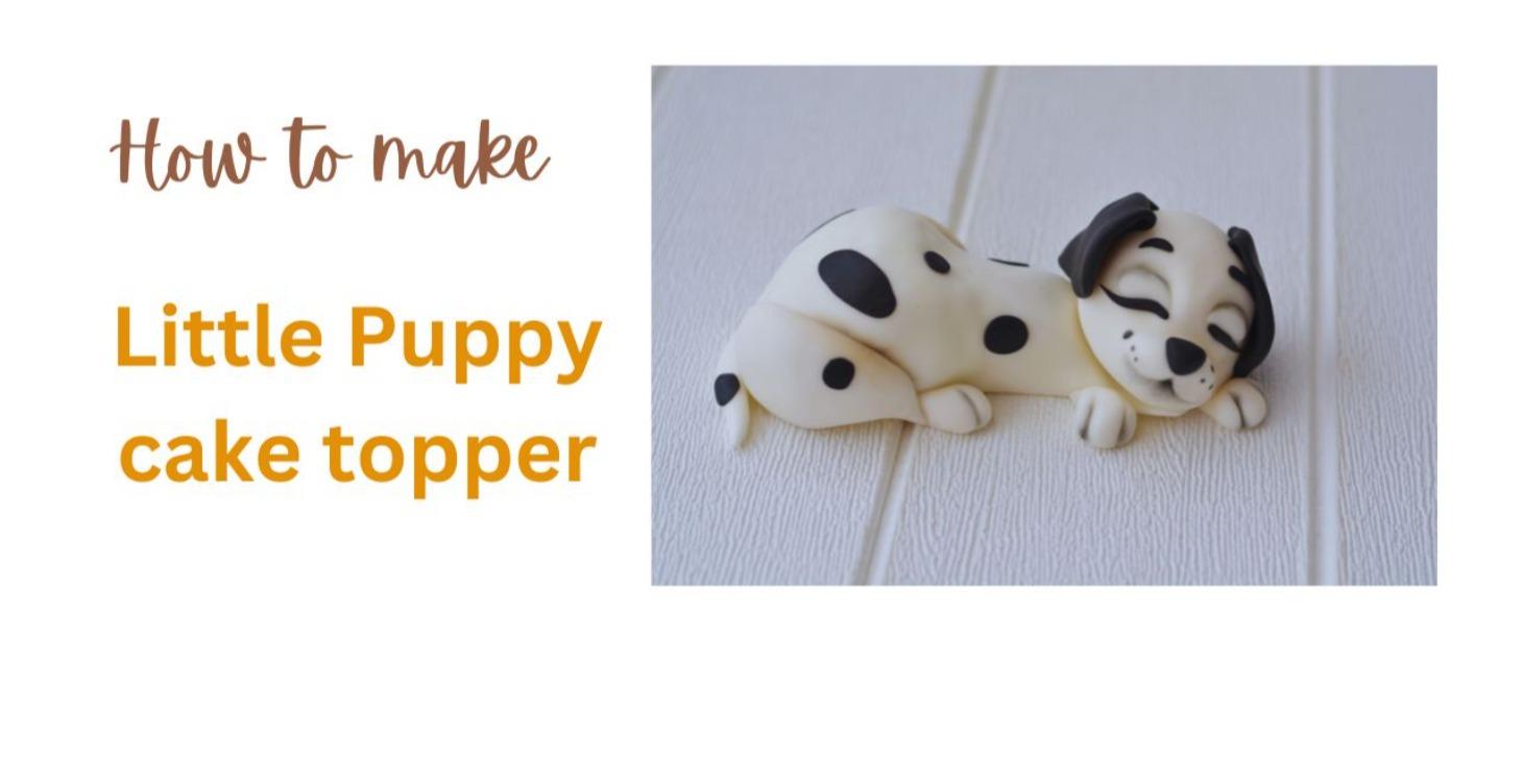 HOW TO MAKE PUPPY CAKE TOPPER - BEGINNERS LEVEL
