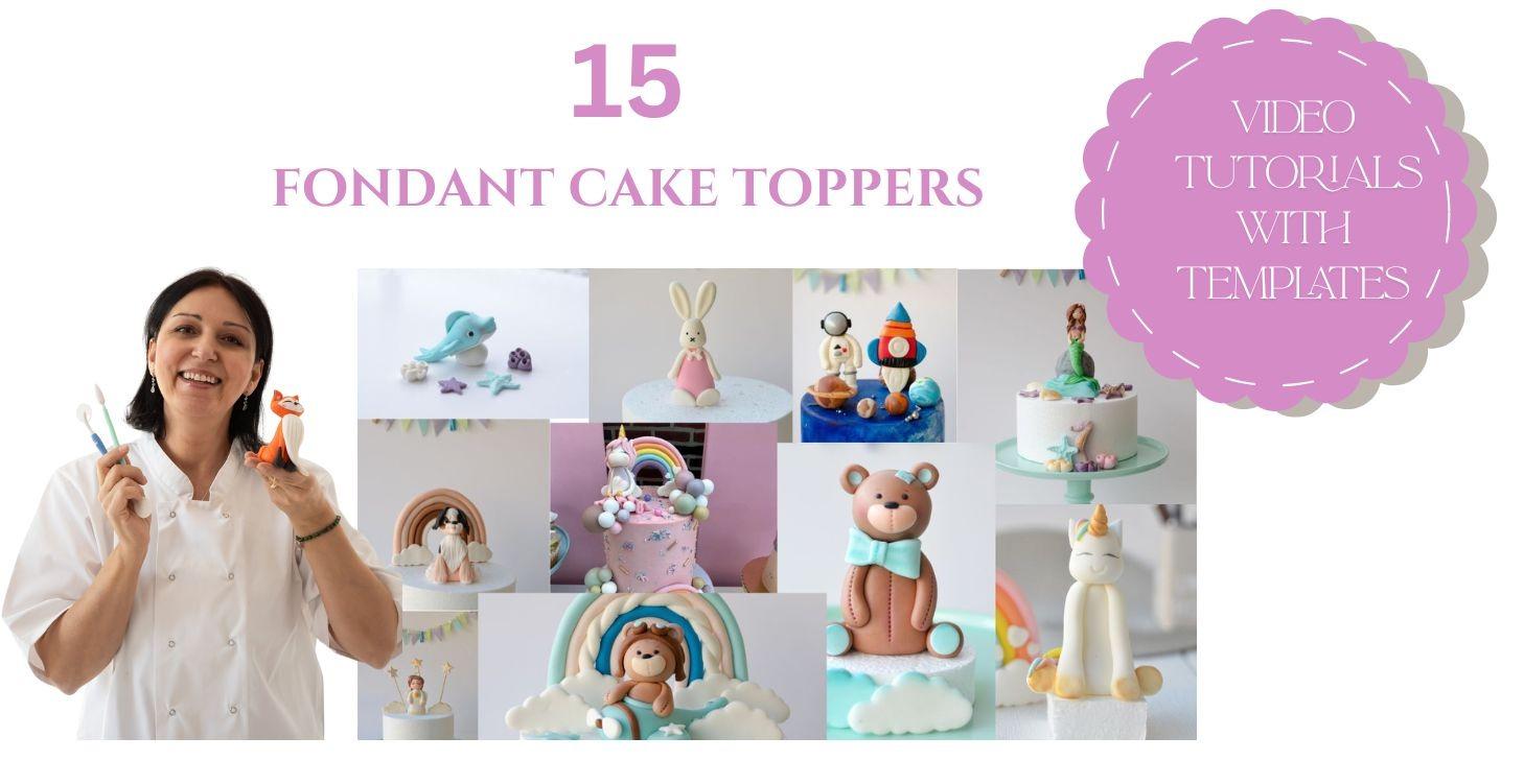 CREATE 15 FONDANT CAKE TOPPERS - FOR BEGINNERS