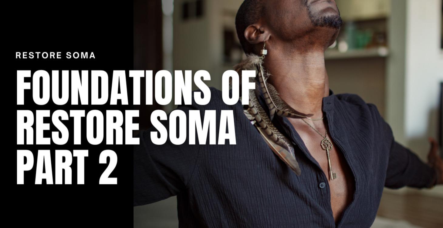 FOUNDATIONS OF RESTORE SOMA PART2