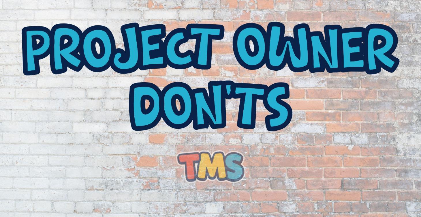 Project Owner Dont's