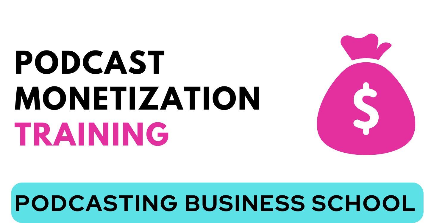 Podcast Monetization Training Archive