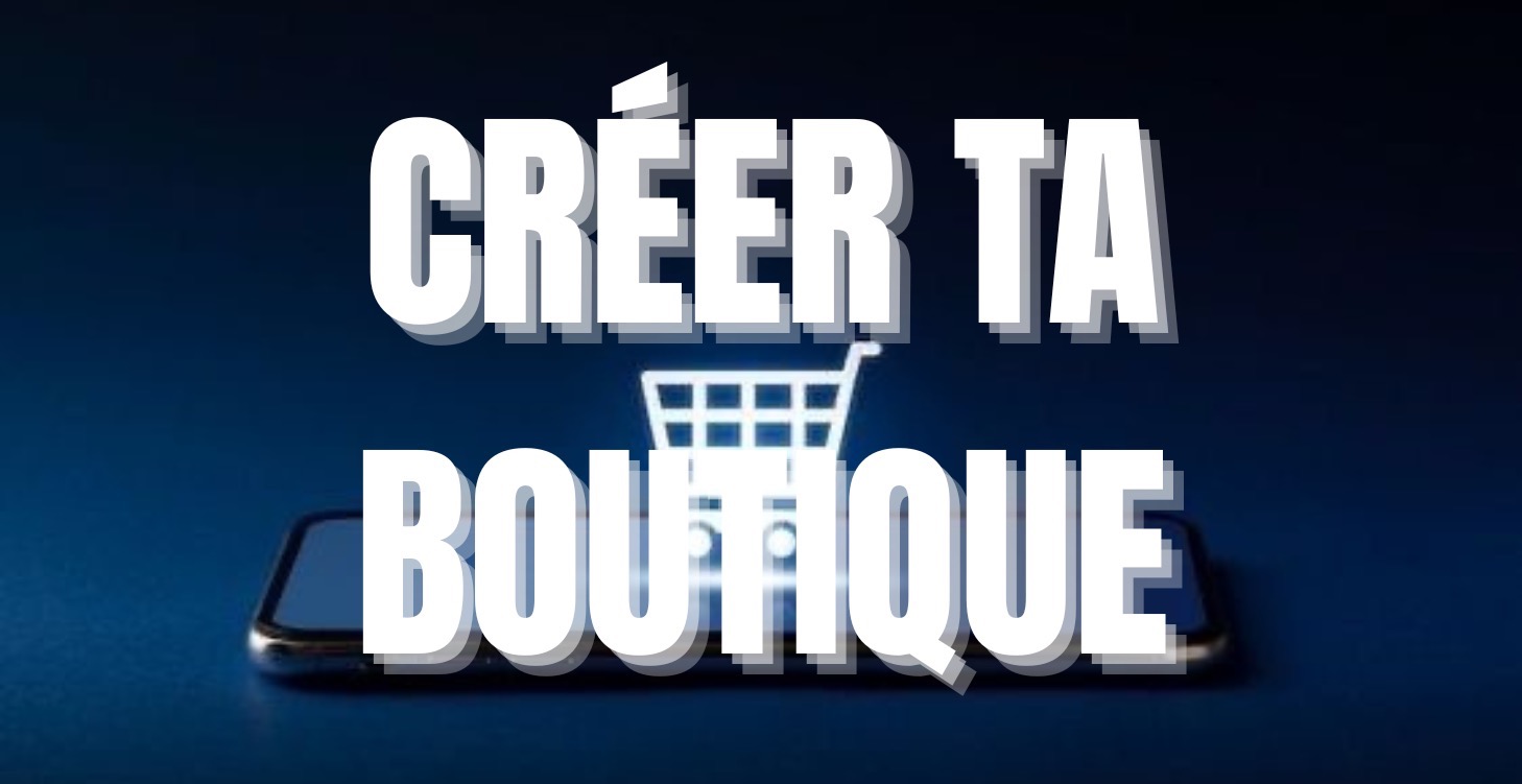 Créer ta boutique en ligne