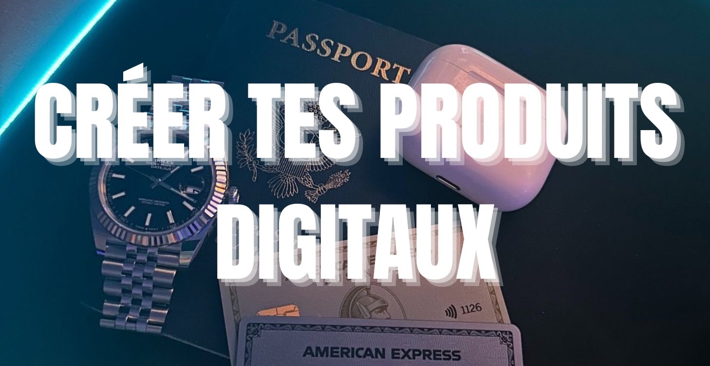 Créer t’es produits digitaux
