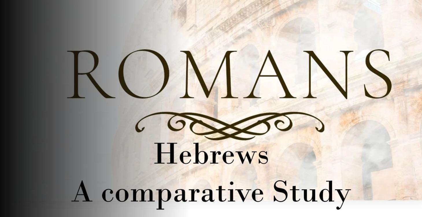 Romans - Hebrews a comparative study