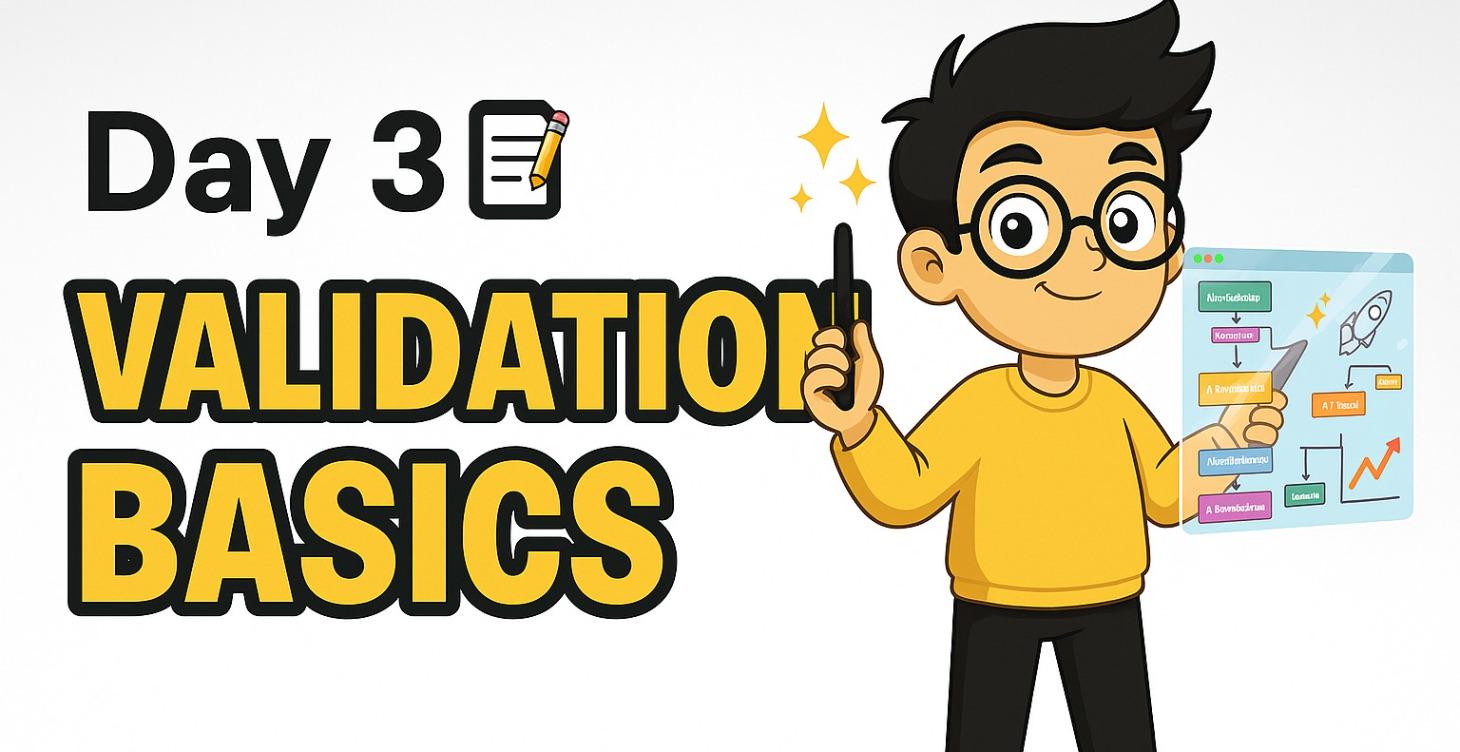 DAY 𝟹 ᐧ 📝 - VALIDATION BASICS