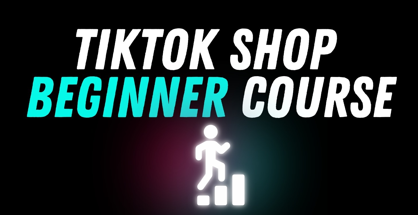 TikTok Shop Mastery (Beginner Course)