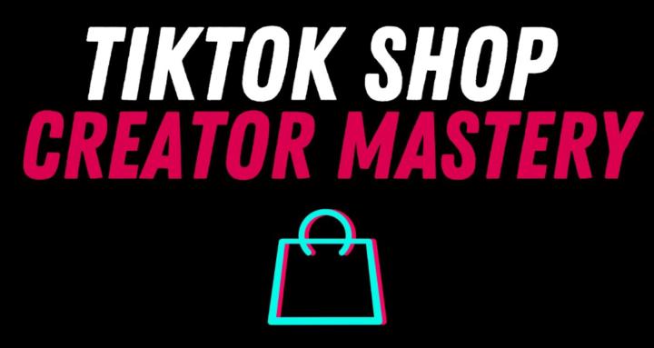 TikTok Shop Creator Mastery