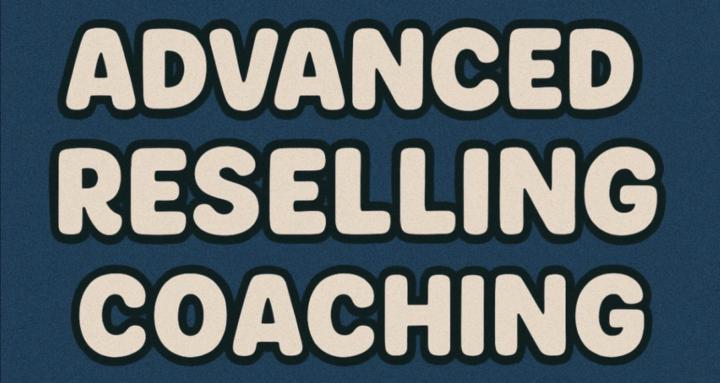 Advanced Reselling Coaching