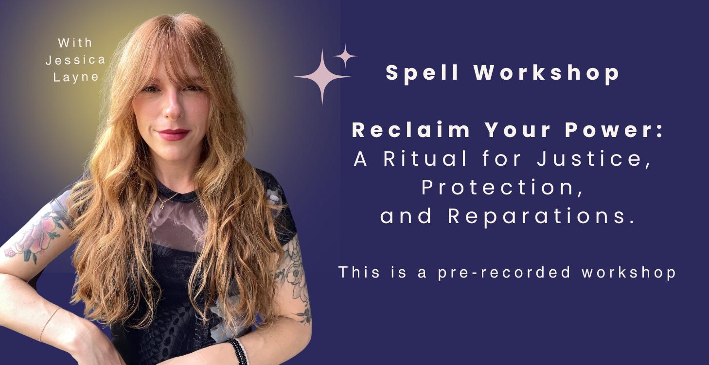 Reclaim Your Power - Spell Workshop