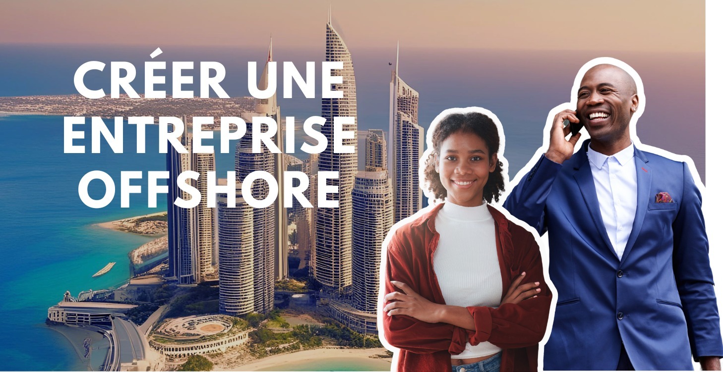 Créer une Entreprise Offshore et compte bancaire