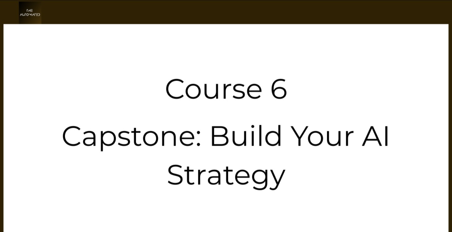 Course 6 – Capstone: Build Your AI Strategy