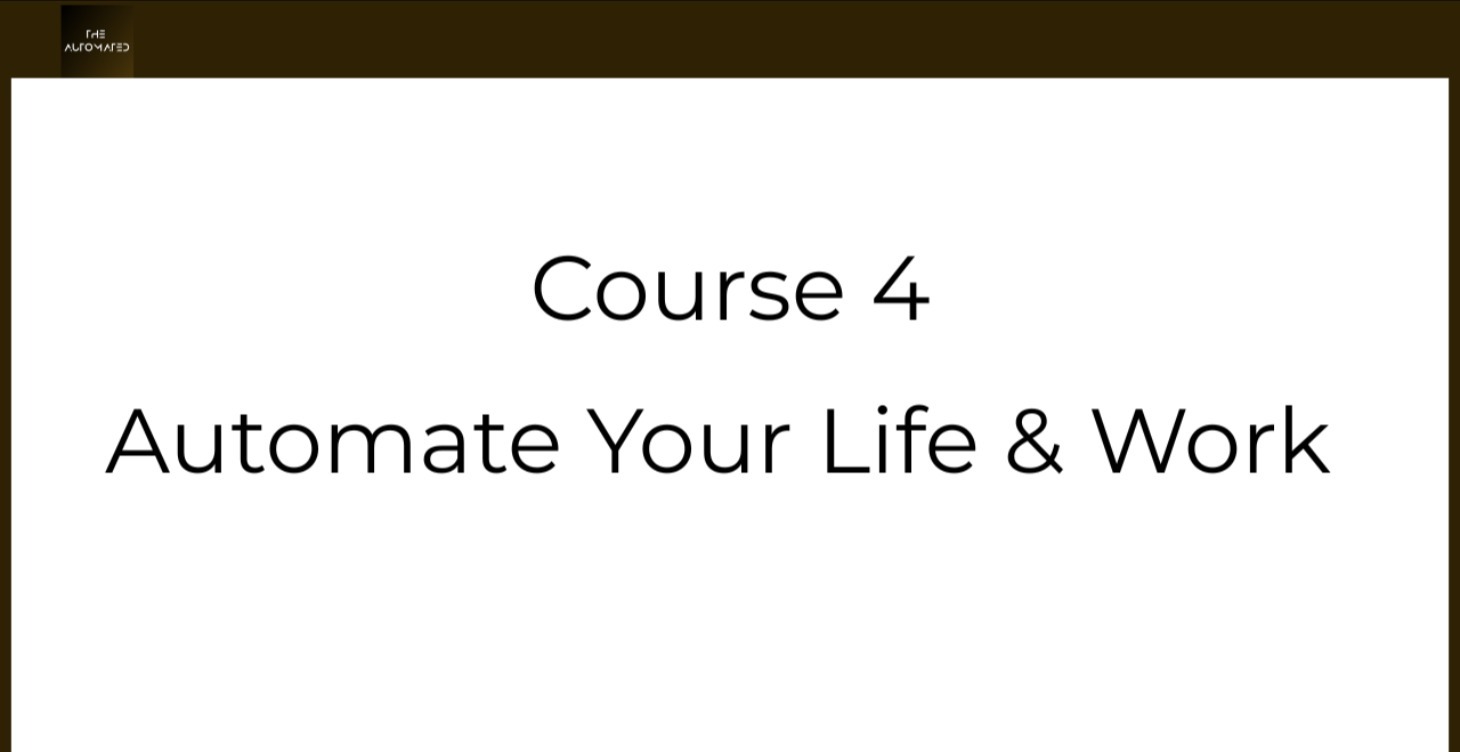 Course 4 – Automate Your Life & Work