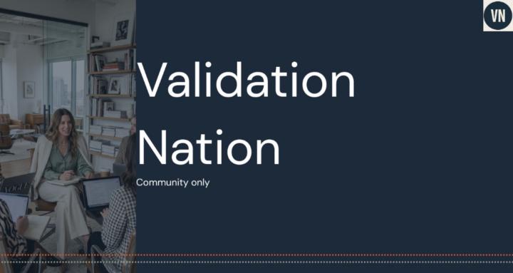 Validation Nation