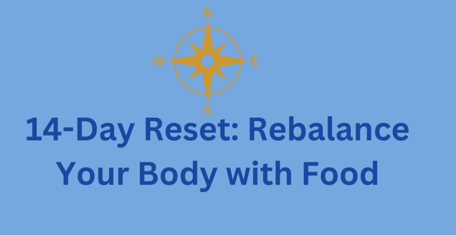 14-Day Reset: Rebalance Your Body with Food