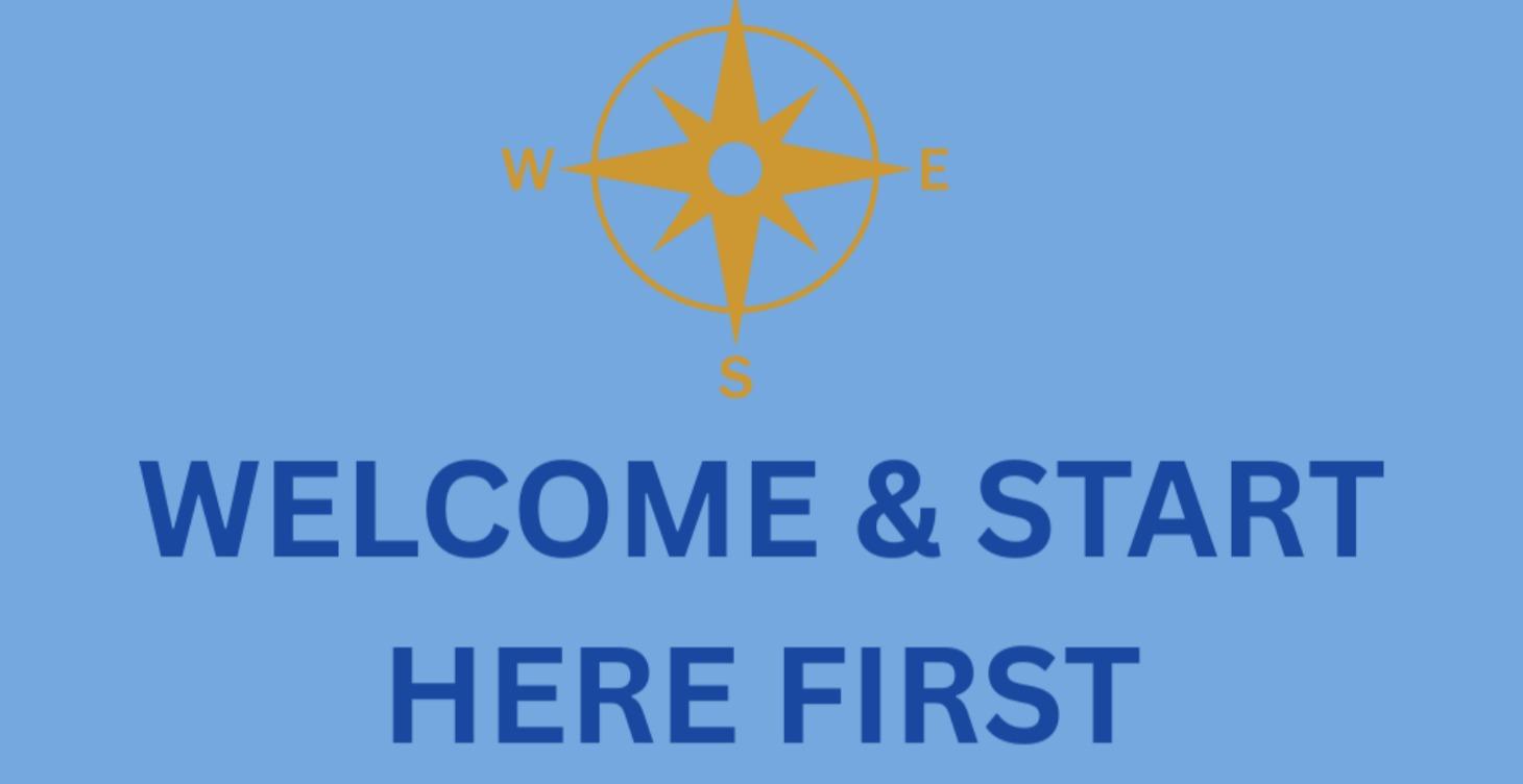 WELCOME & START HERE FIRST