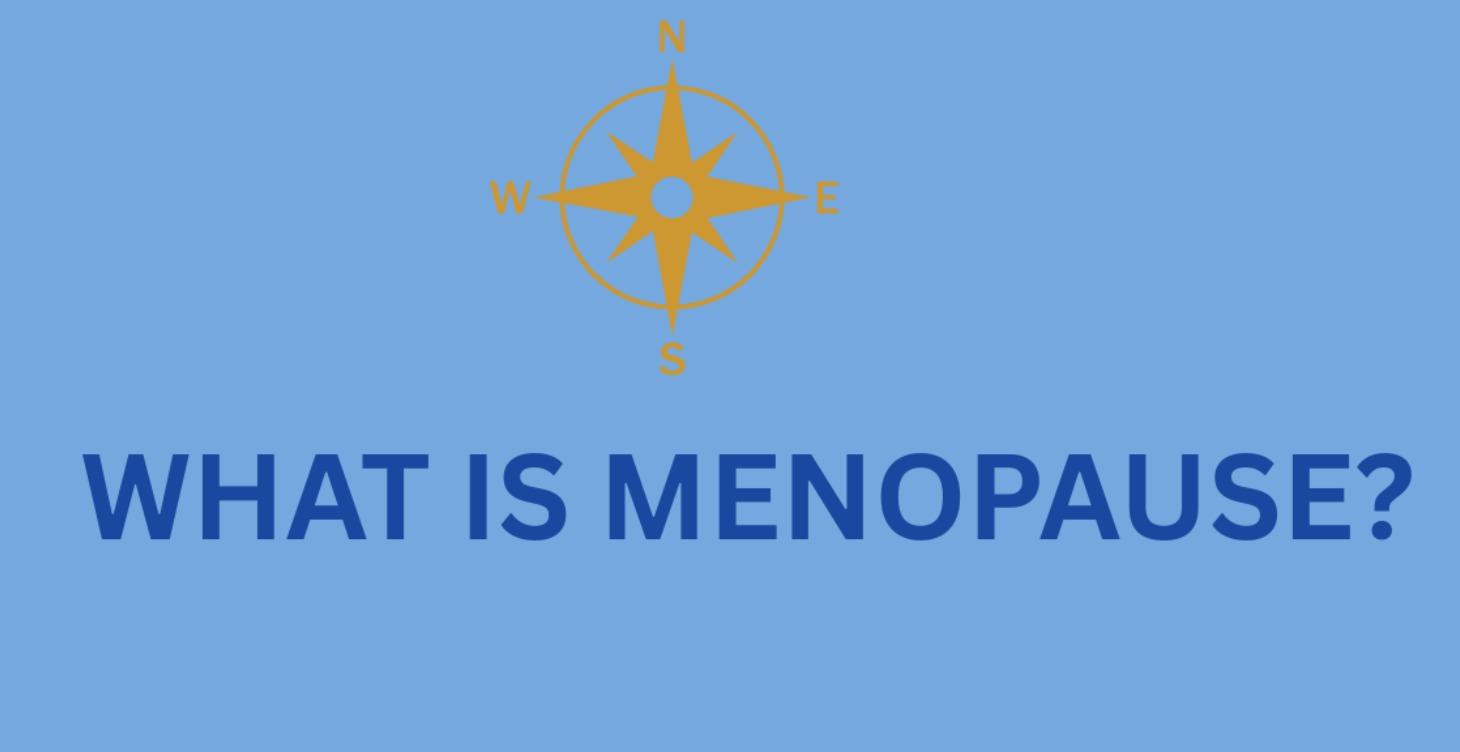 What is Menopause?