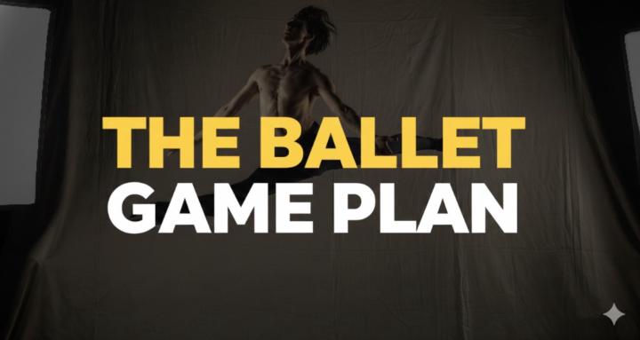 THE BALLET GAME PLAN